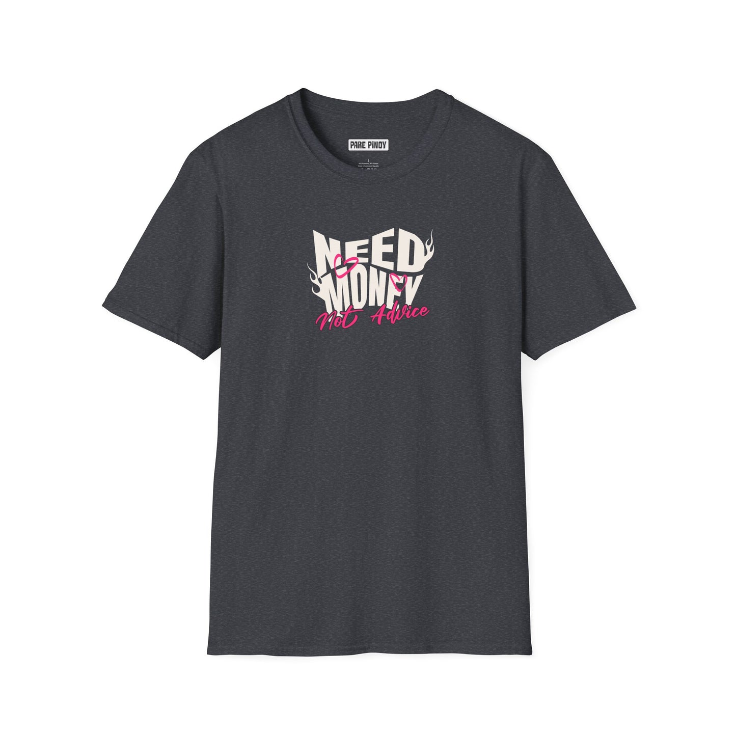 Need Money Not Advice Unisex Softstyle T-Shirt - Casual Graphic Tee for Hustlers