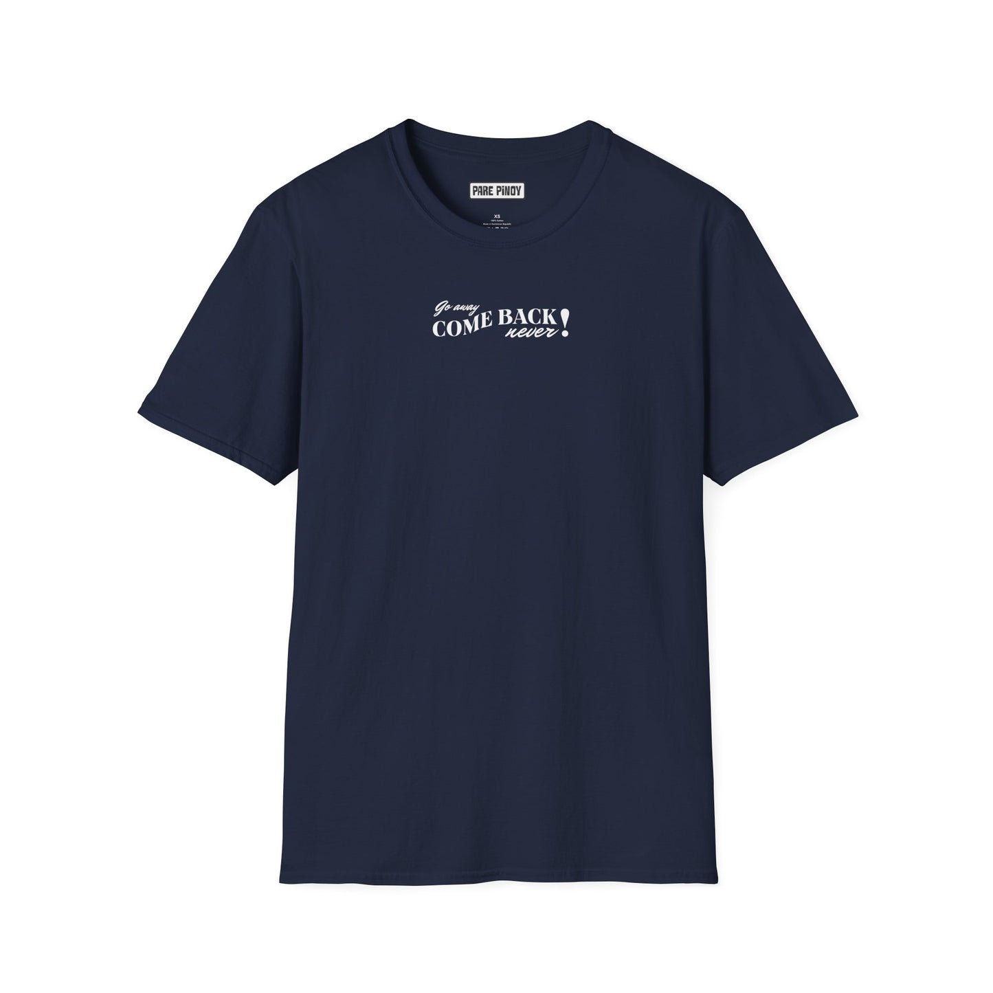 Funny Pink Quote T-Shirt - "Go Away Come Back Never!" - Unisex Softstyle Tee