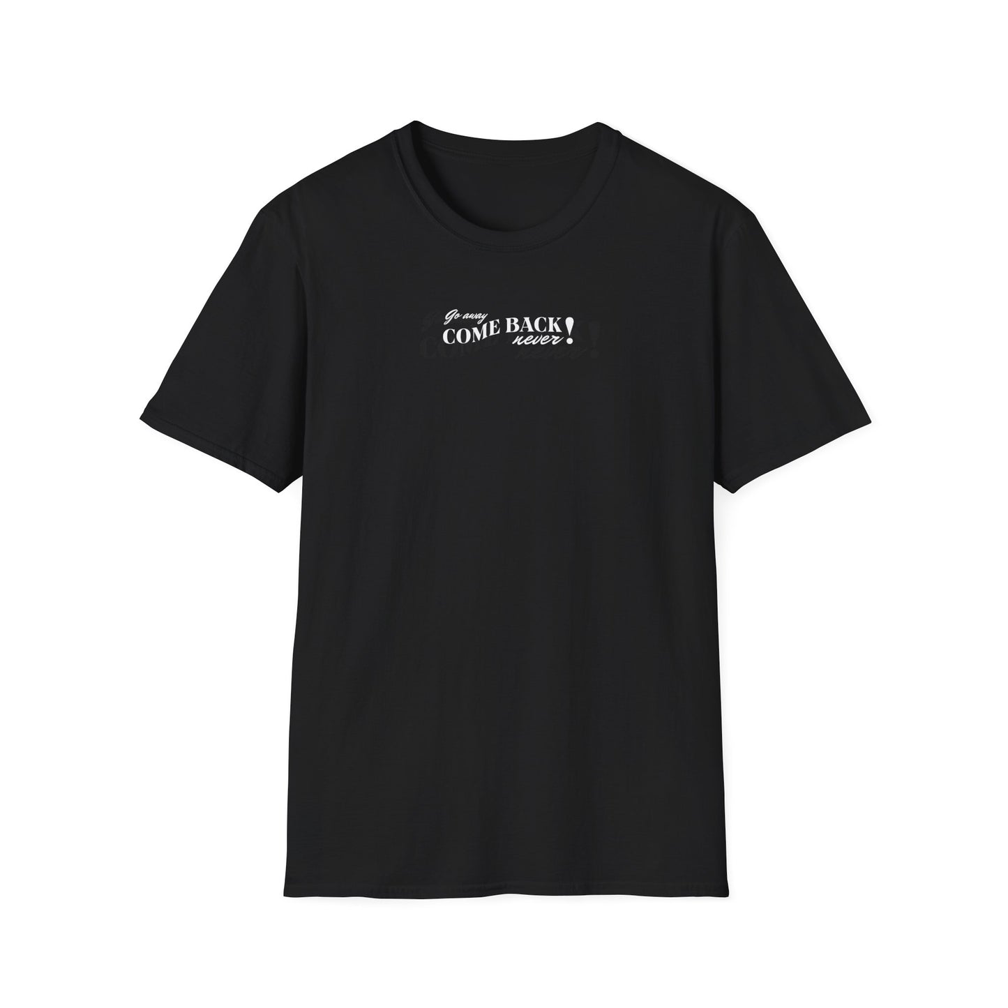 Funny Pink Quote T-Shirt - "Go Away Come Back Never!" - Unisex Softstyle Tee