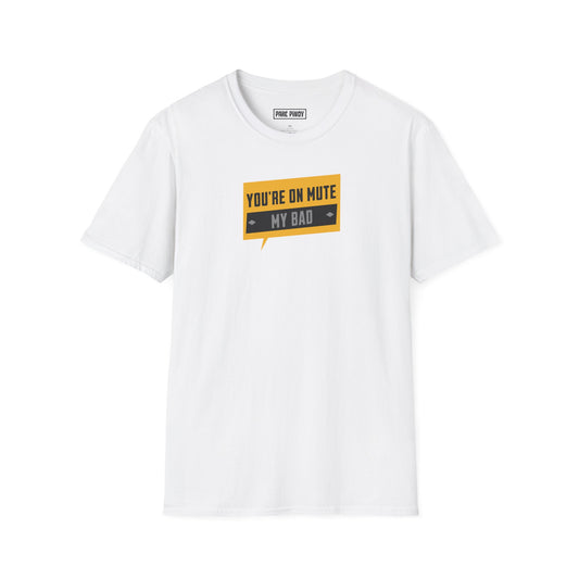 You're on Mute My Bad Unisex Softstyle T-Shirt | Fun Graphic Tee for Zoom Calls